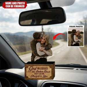 Personalized Car Hanging Ornament - Gift For Couple - God Blessed The Broken Road Led Me Straight To You