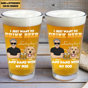 I Just Want To Drink Beer And Hang With My Dogs - Personalized Beer Glass