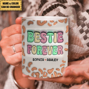 Besties For The Resties - Bestie Personalized Custom 3D Inflated Effect Printed Mug - Gift For Best Friends, BFF, Sisters